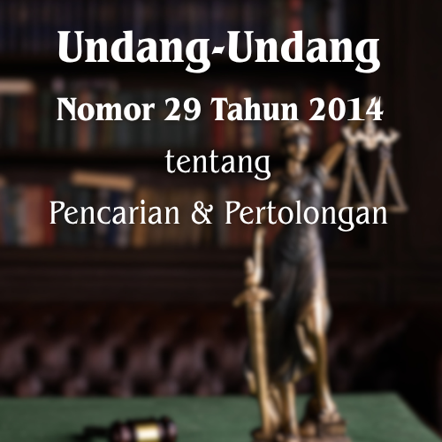 Undang-undang (UU) Nomor 29 Tahun 2014 tentang Pencarian dan Pertolongan