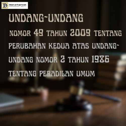 Undang-undang (UU) Nomor 49 Tahun 2009 tentang Perubahan Kedua Atas Undang-Undang Nomor 2 Tahun 1986 Tentang Peradilan Umum