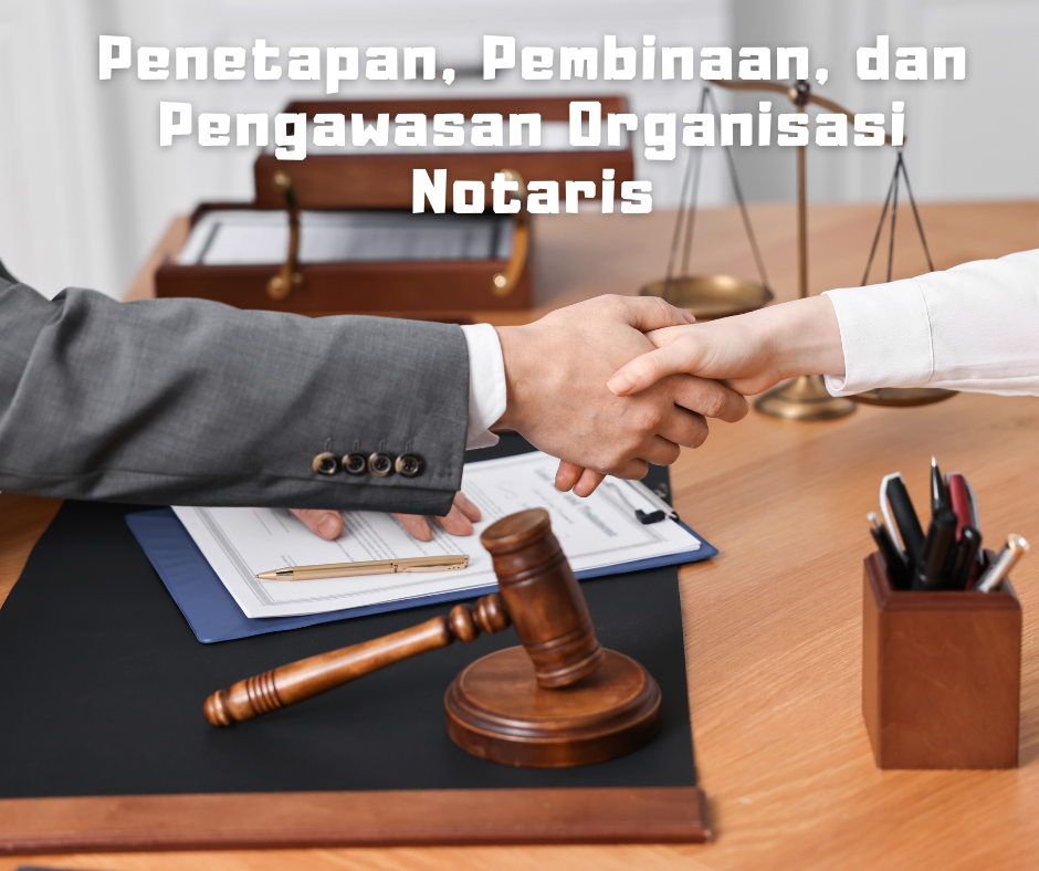 Peraturan Menteri Hukum Nomor 24 Tahun 2025 tentang Penetapan, Pembinaan, dan Pengawasan Organisasi Notaris