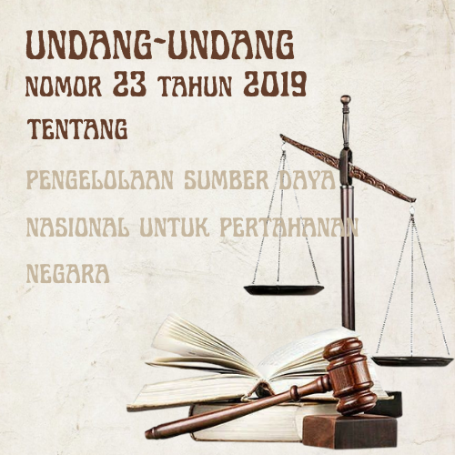 Undang-undang (UU) Nomor 23 Tahun 2019 tentang Pengelolaan Sumber Daya Nasional Untuk Pertahanan Negara