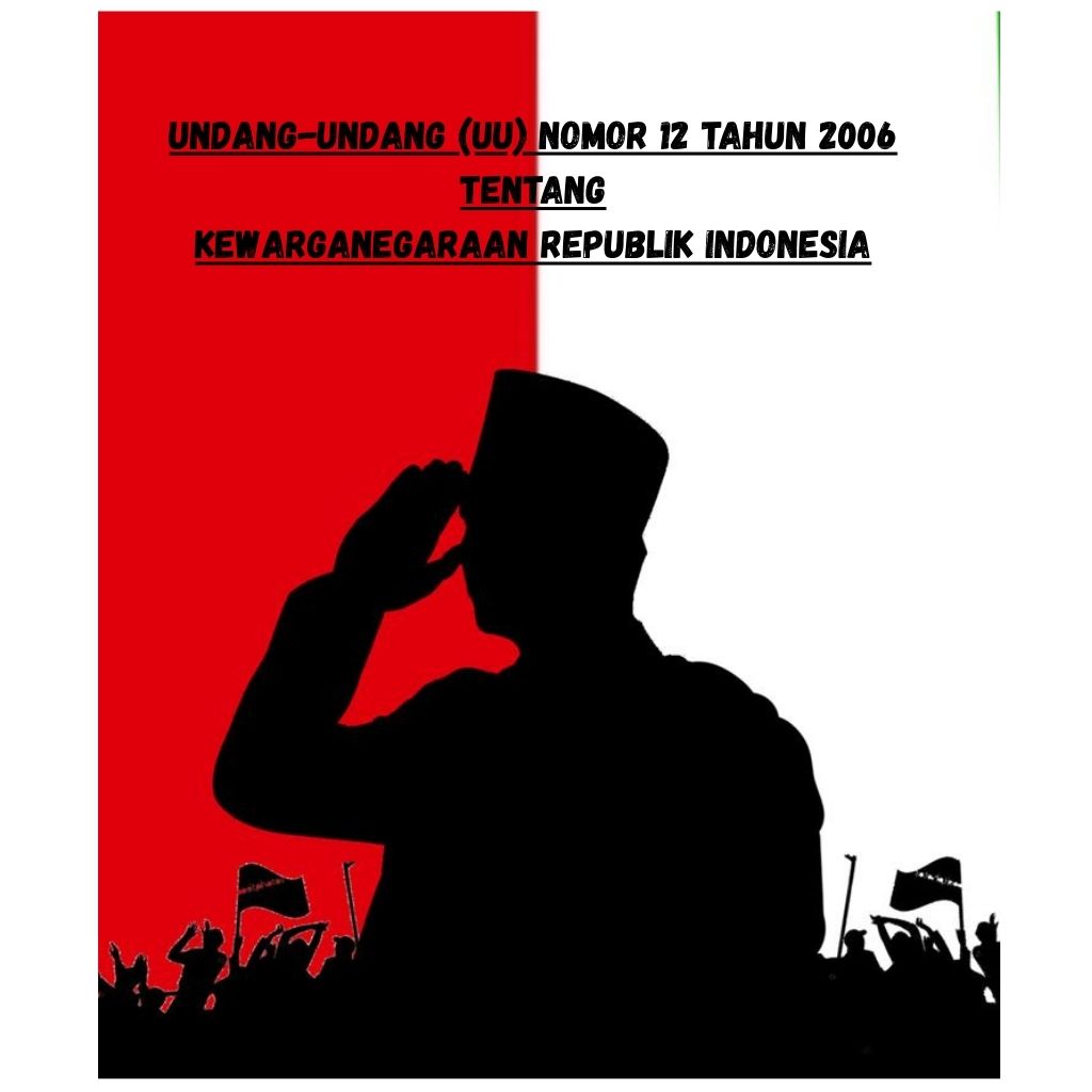 Undang-undang (UU) Nomor 12 Tahun 2006 tentang Kewarganegaraan Republik Indonesia