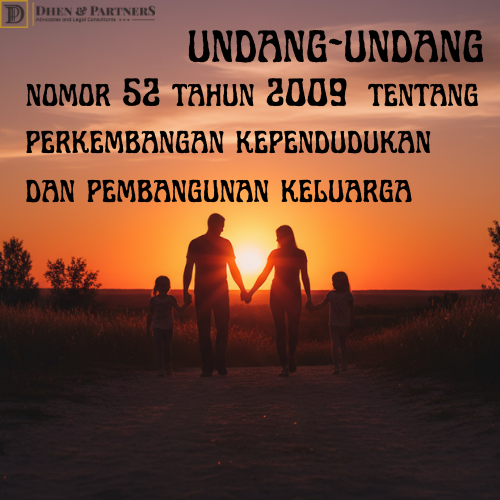 Undang-undang (UU) Nomor 52 Tahun 2009 tentang Perkembangan Kependudukan dan Pembangunan Keluarga